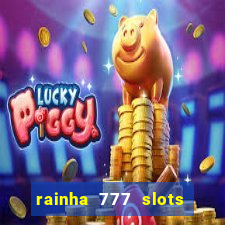 rainha 777 slots paga mesmo